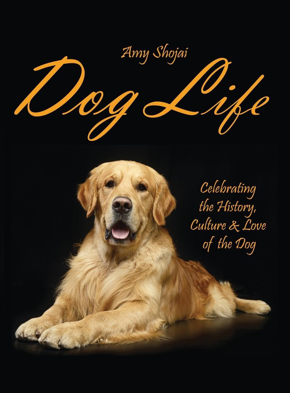 Cover: 9781948366151 | Dog Life | Celebrating the History, Culture &amp; Love of the Dog | Shojai