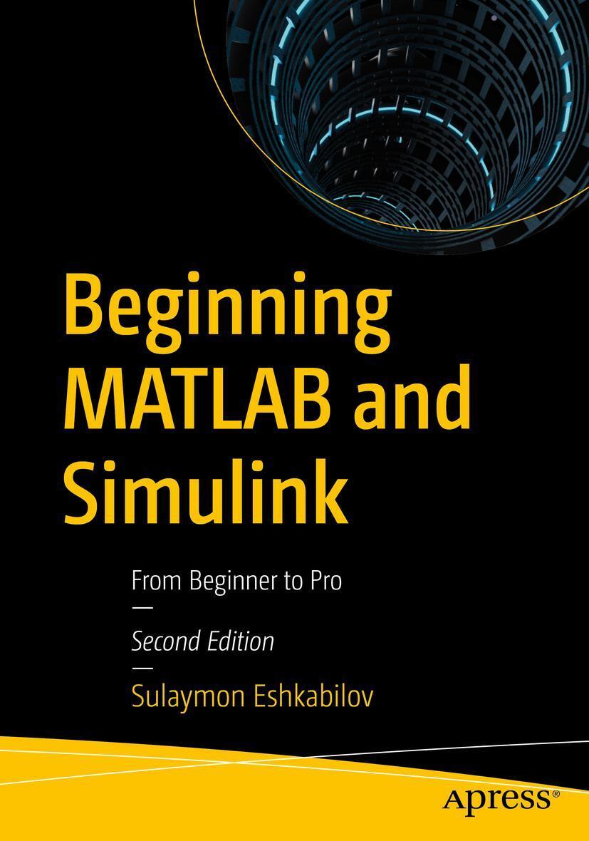Cover: 9781484287477 | Beginning MATLAB and Simulink | From Beginner to Pro | Eshkabilov