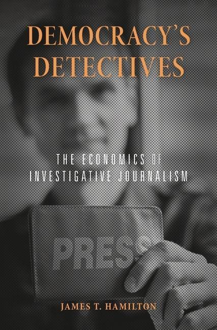 Cover: 9780674986817 | Democracy's Detectives | The Economics of Investigative Journalism