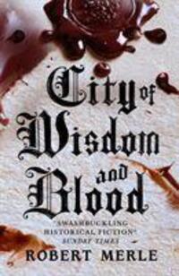 Cover: 9781782275084 | City of Wisdom and Blood: Fortunes of France 2 | Robert Merle | Buch
