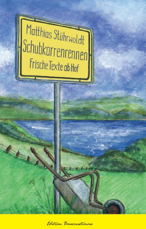 Cover: 9783930413324 | Schubkarrenrennen | Frische Texte ab Hof | Matthias Stührwoldt | Buch