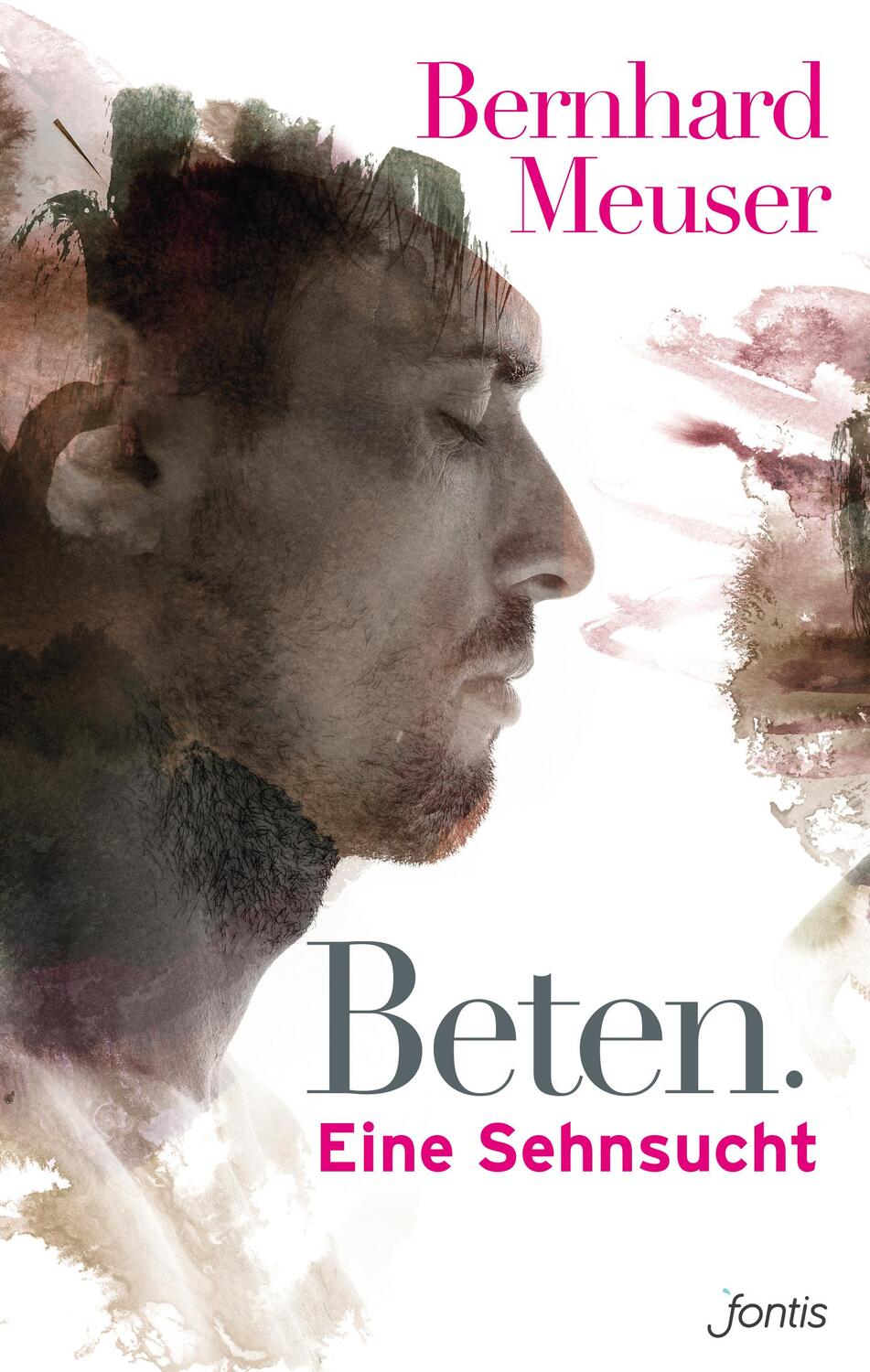 Cover: 9783038480426 | Beten: Eine Sehnsucht | Bernhard Meuser | Taschenbuch | Deutsch | 2015