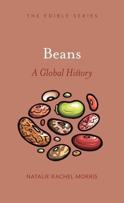 Cover: 9781789142044 | Beans | A Global History | Natalie Rachel Morris | Buch | Edible