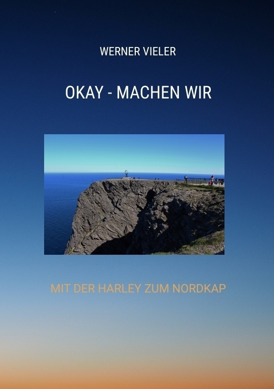 Cover: 9783347770041 | OKAY - MACHEN WIR | MIT DER HARLEY ZUM NORDKAP - EIN REISEBERICHT
