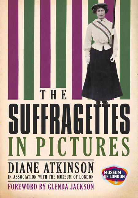 Cover: 9780752457963 | The Suffragettes: In Pictures | Diane Atkinson | Taschenbuch | 2010