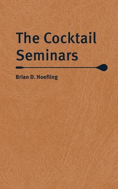 Cover: 9780789214003 | The Cocktail Seminars | Brian D. Hoefling | Buch | Englisch | 2021