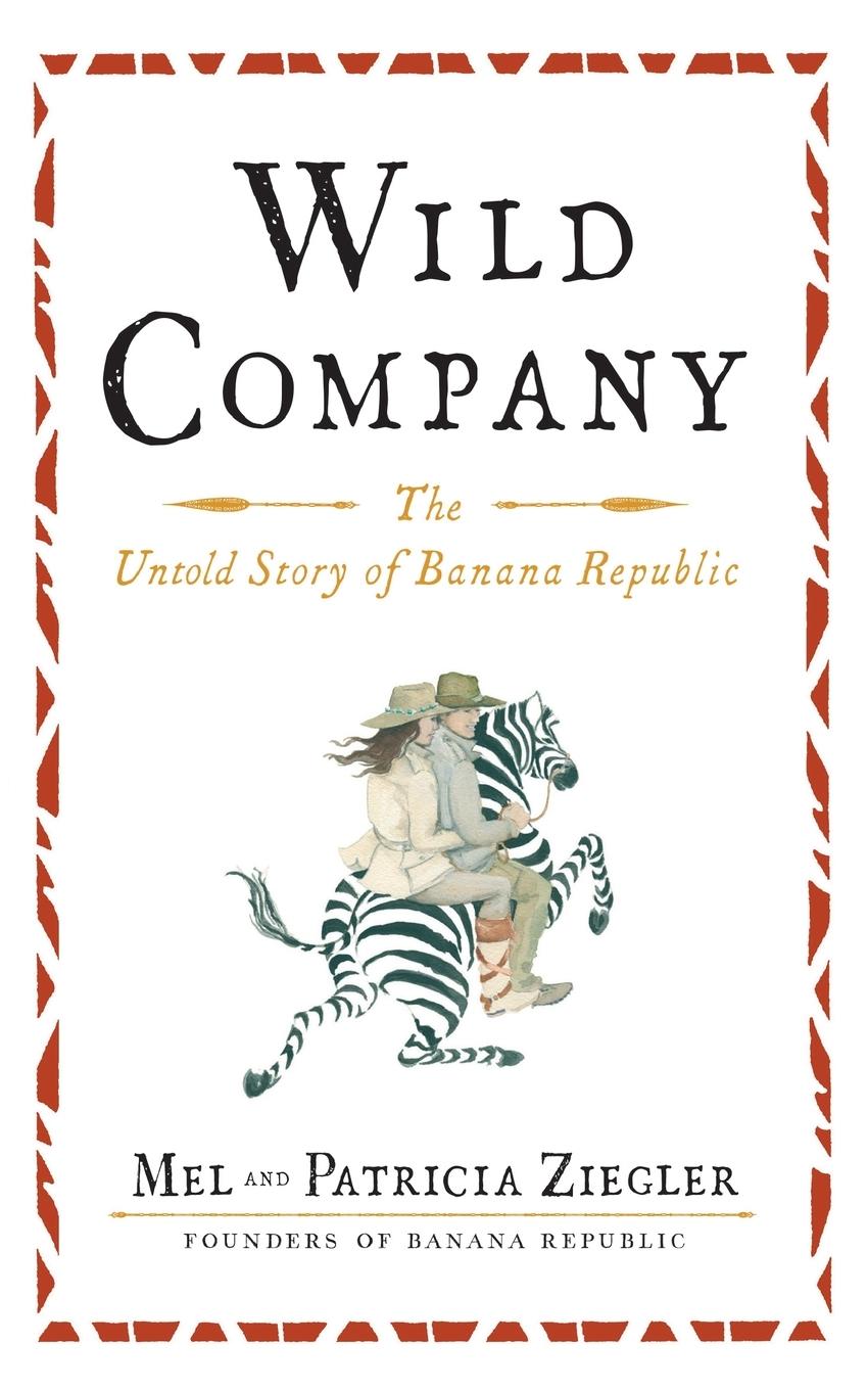 Cover: 9781451683509 | Wild Company | The Untold Story of Banana Republic | Ziegler (u. a.)