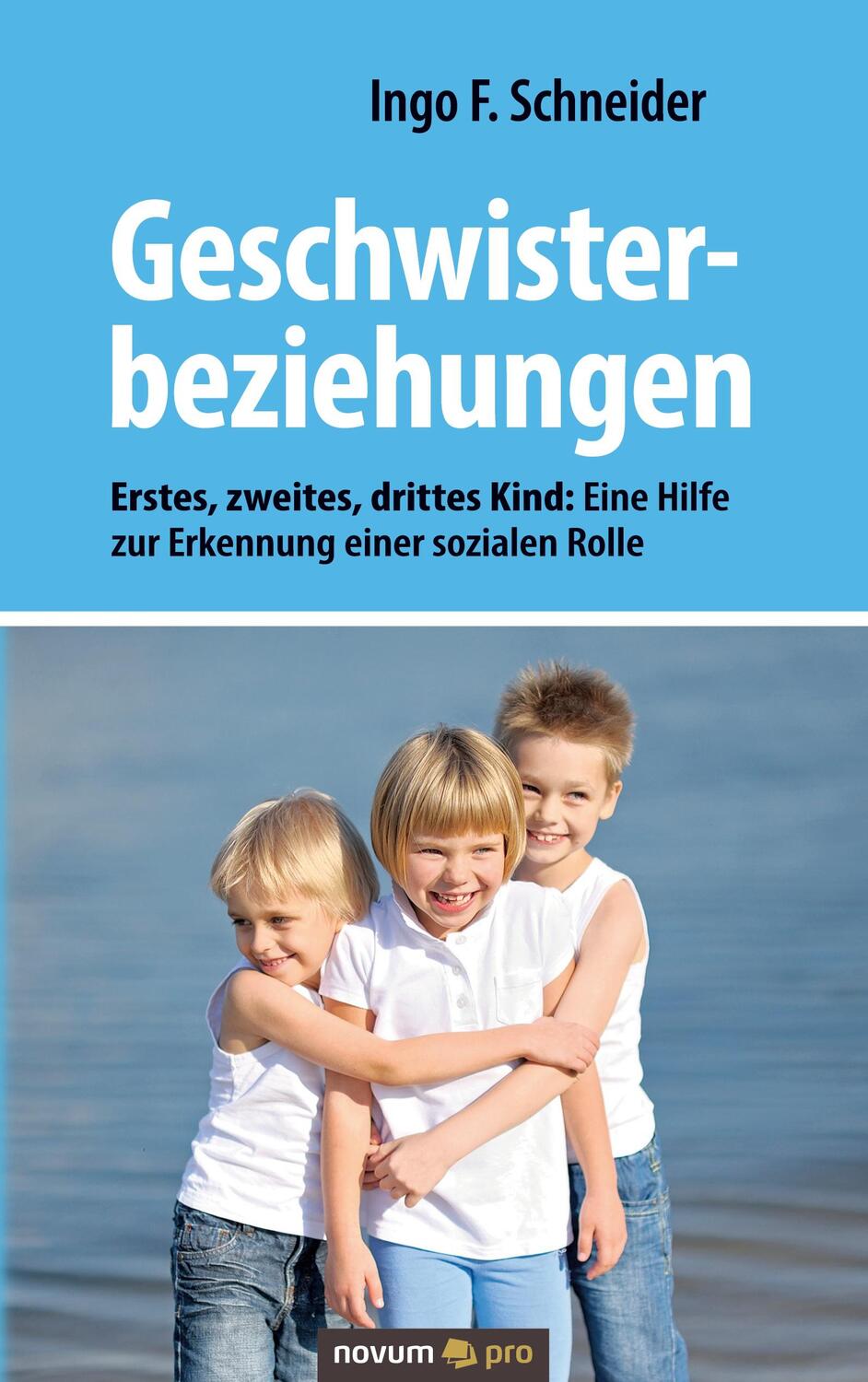 Cover: 9783991072645 | Geschwisterbeziehungen | Ingo F. Schneider | Taschenbuch | Novum