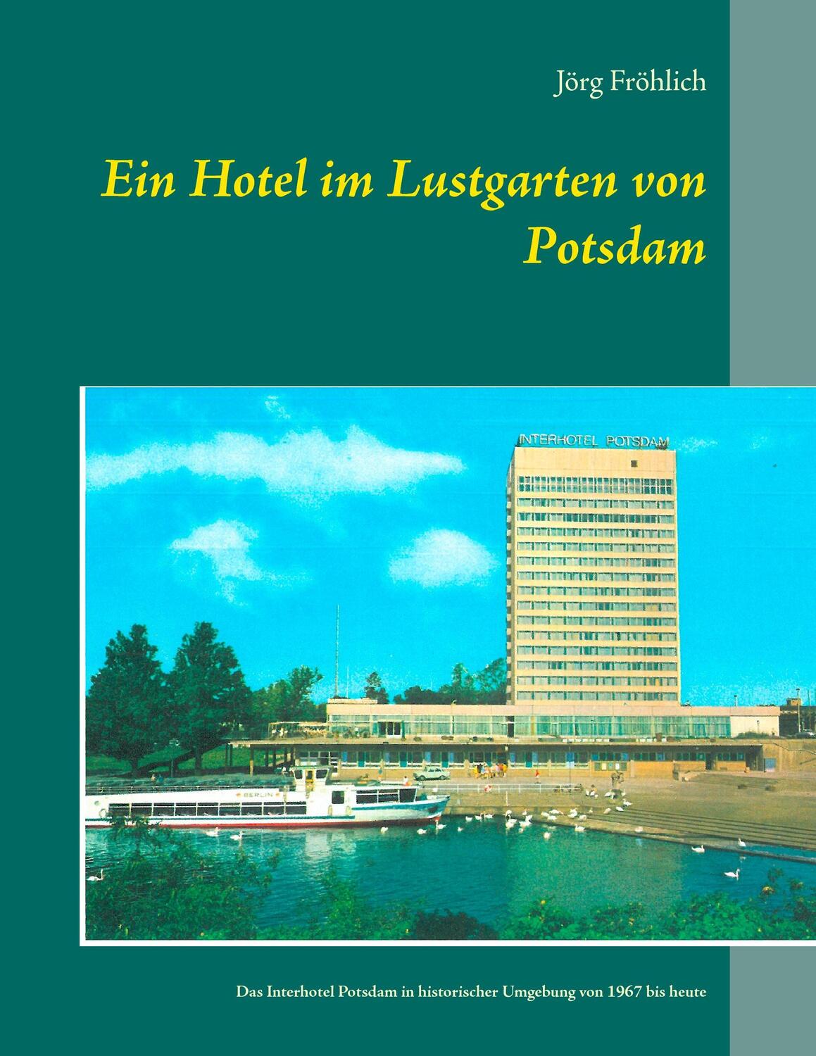 Cover: 9783848228546 | Ein Hotel im Lustgarten von Potsdam | Jörg Fröhlich | Taschenbuch