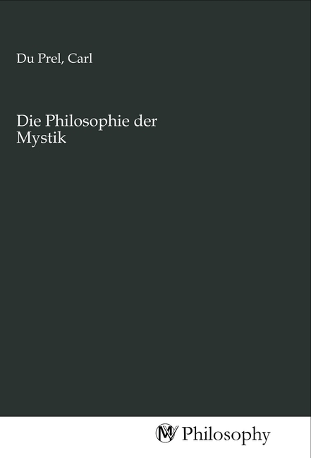 Cover: 9783968800639 | Die Philosophie der Mystik | Carl Du Prel | Taschenbuch | Deutsch