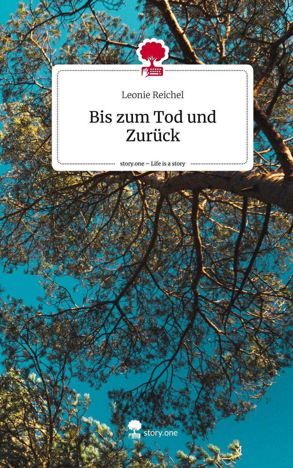 Cover: 9783710865190 | Bis zum Tod und Zurück. Life is a Story - story.one | Leonie Reichel