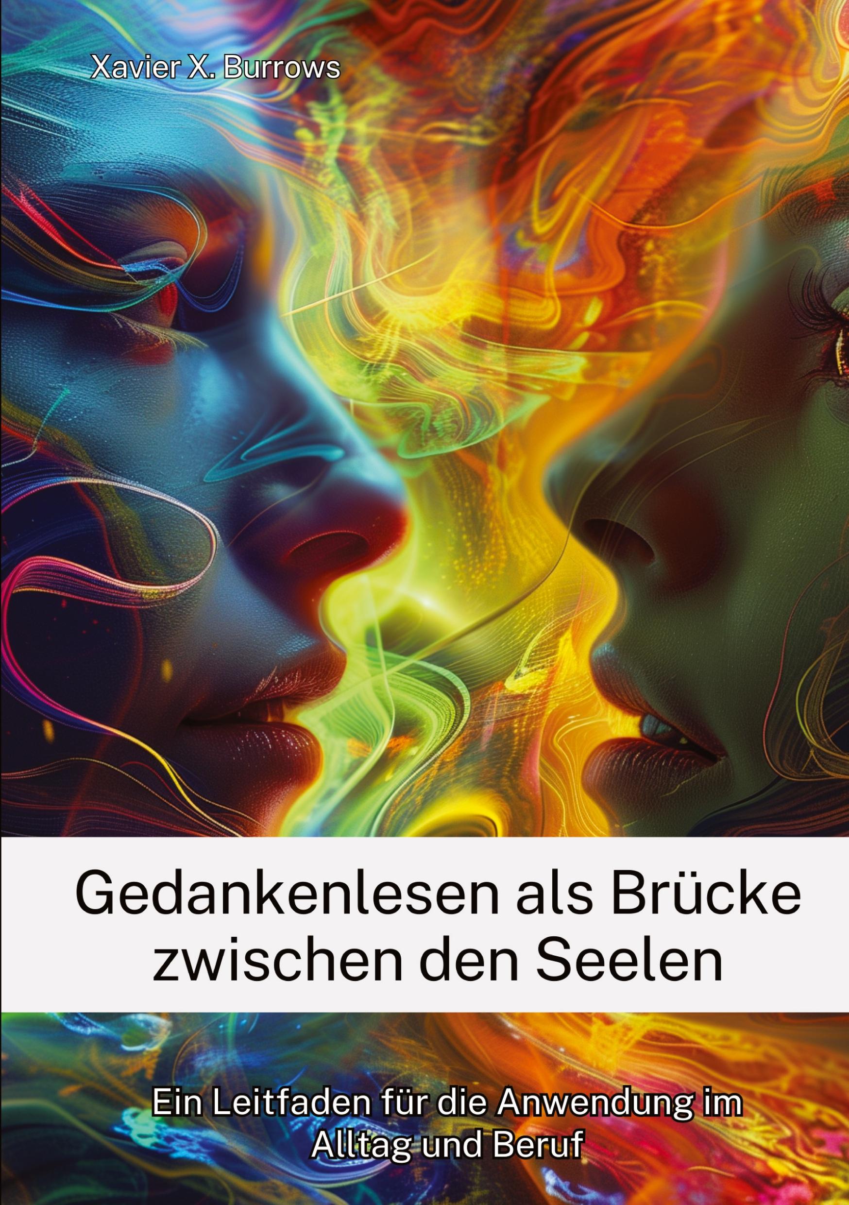 Cover: 9783384218926 | Gedankenlesen als Brücke zwischen den Seelen | Xavier X. Burrows