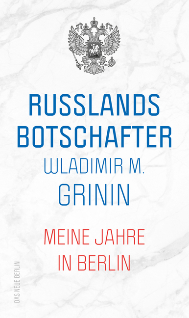 Cover: 9783360013606 | Russlands Botschafter | Meine Jahre in Berlin | Wladimir M. Grinin