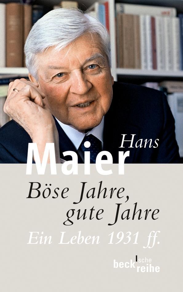 Cover: 9783406645556 | Böse Jahre, gute Jahre | Ein Leben 1931 ff. | Hans Maier | Taschenbuch