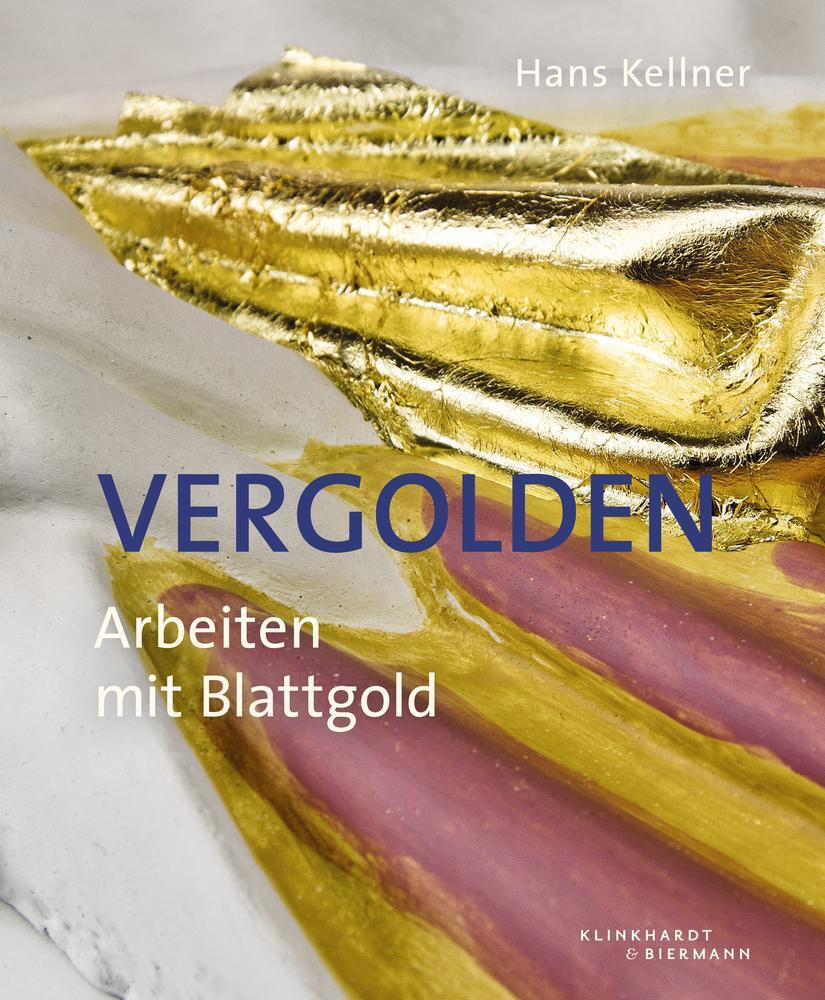 Cover: 9783943616361 | Vergolden | Arbeiten mit Blattgold | Hans Kellner | Buch | Deutsch