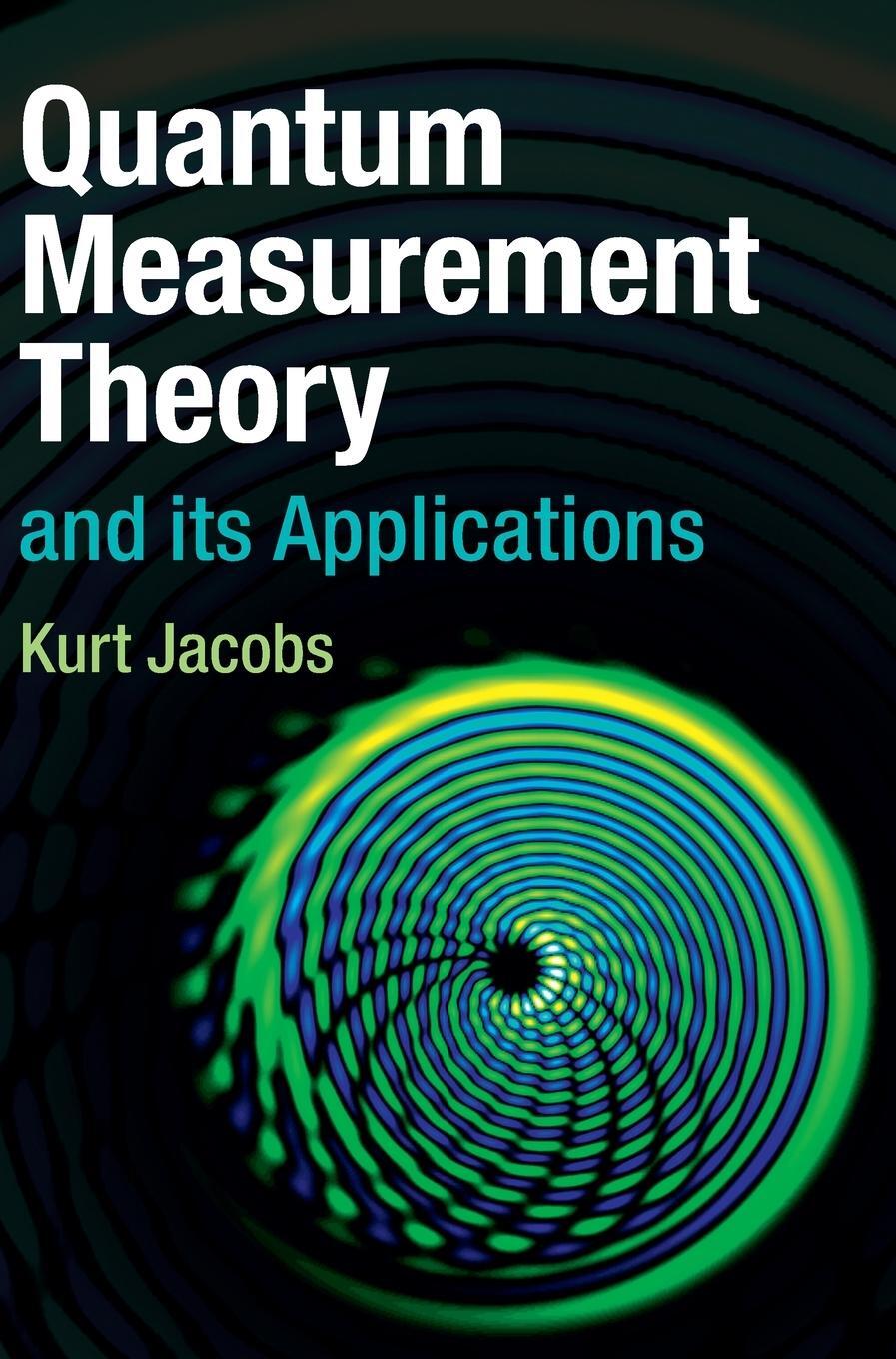 Cover: 9781107025486 | Quantum Measurement Theory and its Applications | Kurt Jacobs | Buch