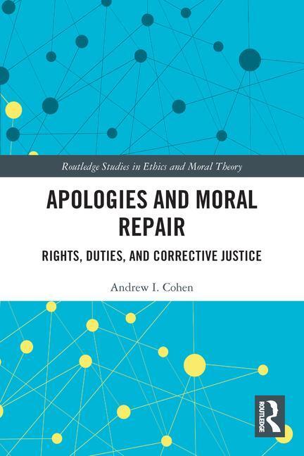 Cover: 9780367508036 | Apologies and Moral Repair | Rights, Duties, and Corrective Justice