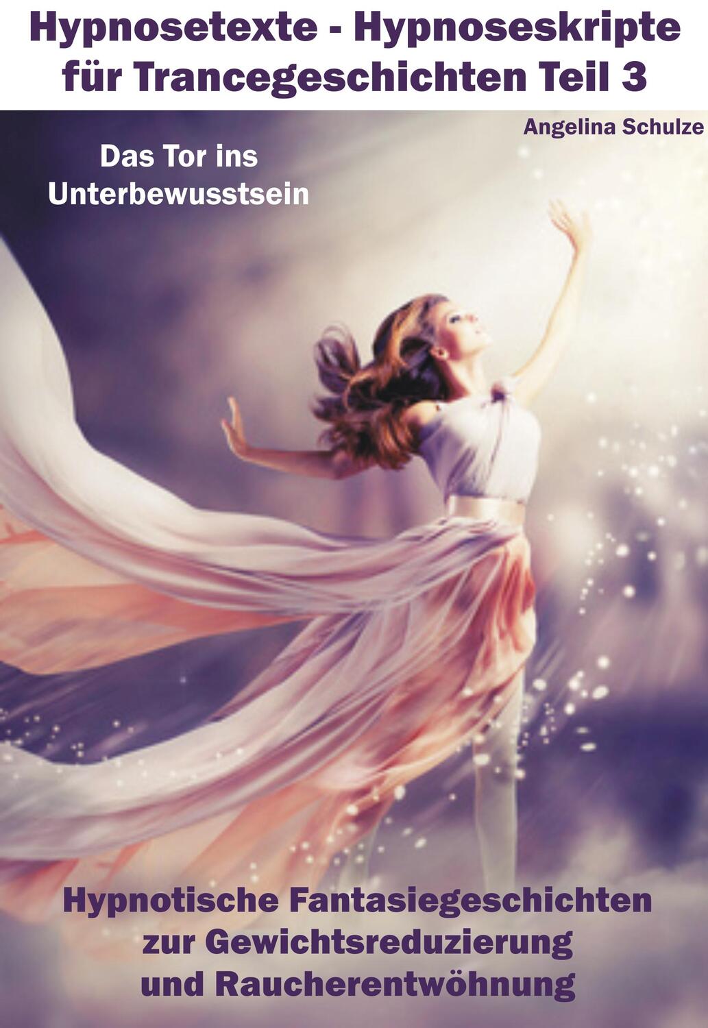Cover: 9783943729160 | Hypnosetexte - Teil 3 | Angelina Schulze | Taschenbuch | Deutsch