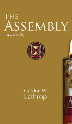 Cover: 9781506478814 | The Assembly | A Spirituality | Gordon W Lathrop | Buch | Gebunden