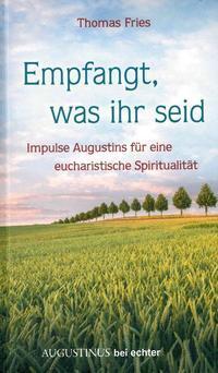 Cover: 9783429042028 | Empfangt, was ihr seid | Thomas Fries | Buch | 144 S. | Deutsch | 2018