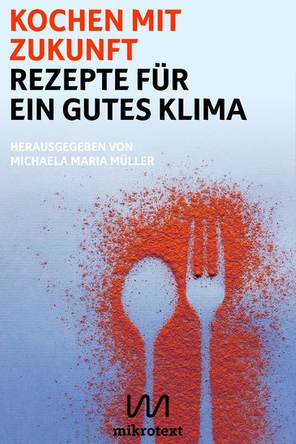 Cover: 9783944543925 | Kochen mit Zukunft | Rezepte für ein gutes Klima | Müller | Buch