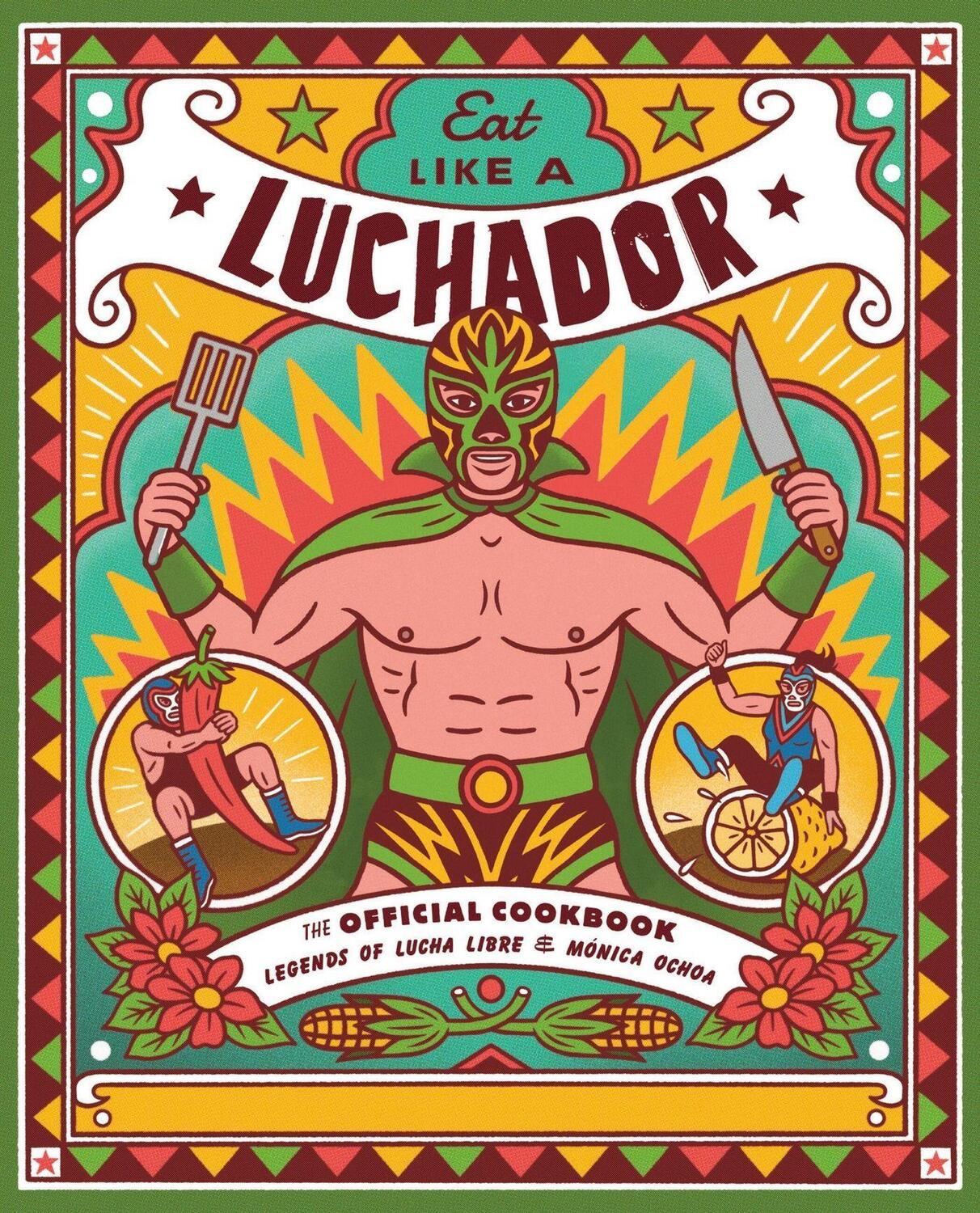 Cover: 9780762497386 | Eat Like a Luchador: The Official Cookbook | Libre (u. a.) | Buch