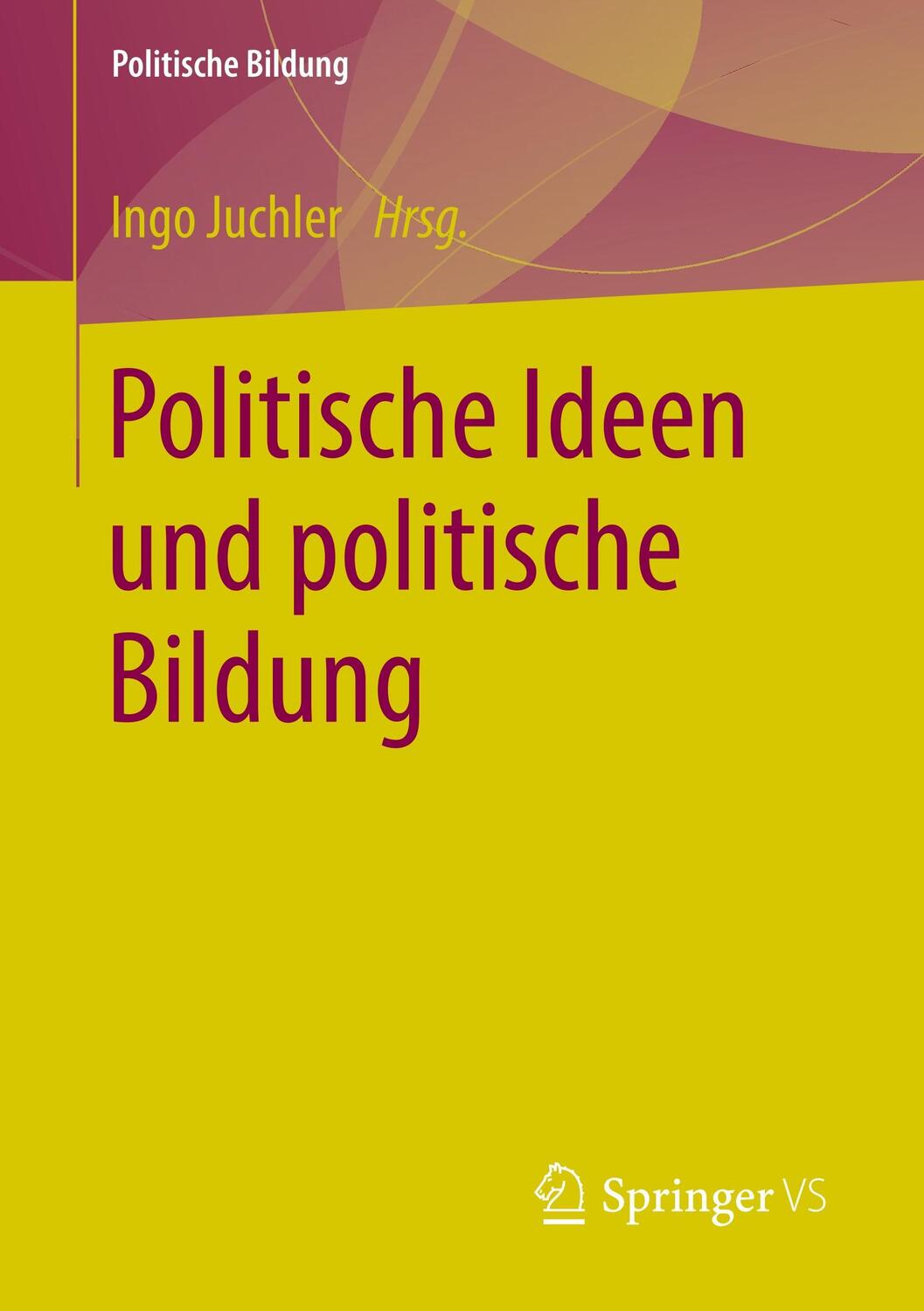 Cover: 9783658208455 | Politische Ideen und politische Bildung | Ingo Juchler | Taschenbuch