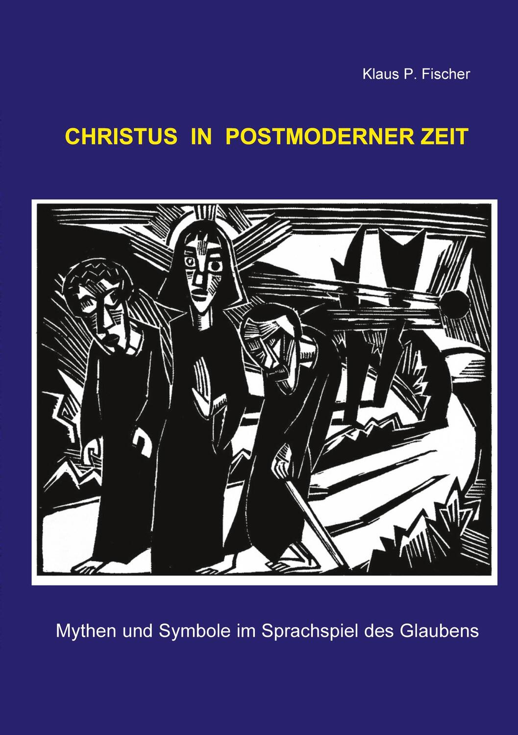 Cover: 9783754374795 | Christus in postmoderner Zeit | Klaus P. Fischer | Taschenbuch