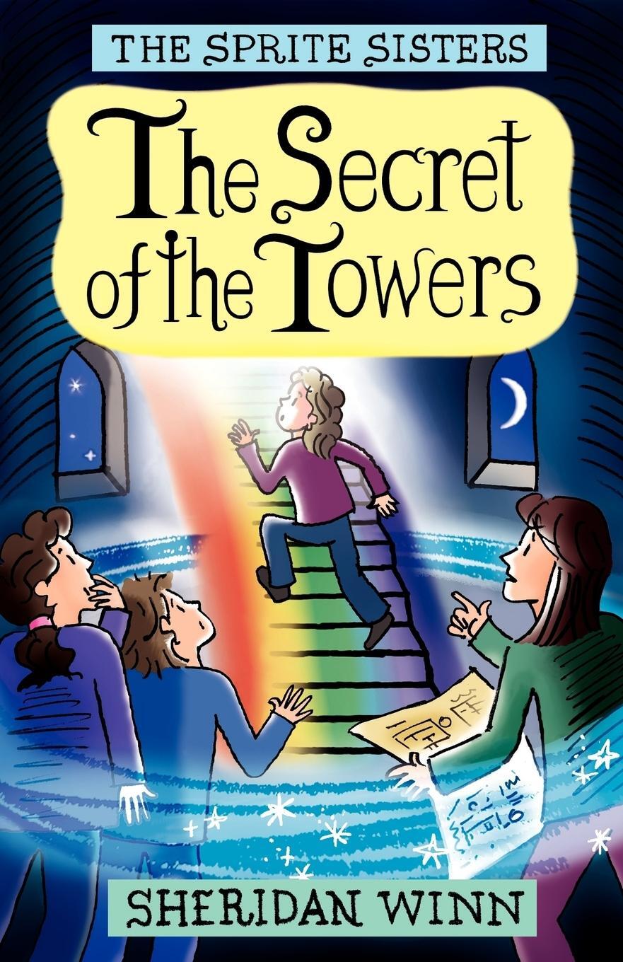 Cover: 9780957164864 | The Sprite Sisters | The Secret of the Towers (Vol 3) | Sheridan Winn