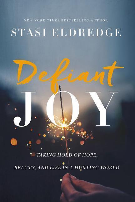 Cover: 9781400208692 | Defiant Joy: Taking Hold of Hope, Beauty, and Life in a Hurting World
