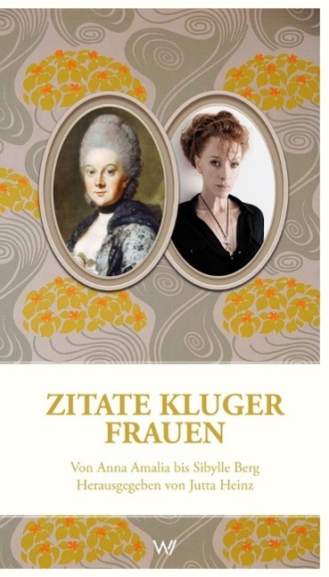 Cover: 9783865396921 | Zitate kluger Frauen | Von Anna Amalia bis Sibylle Berg | Jutta Heinz