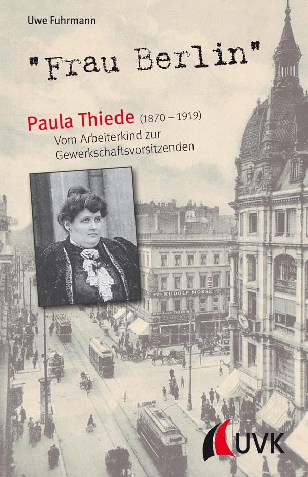 Cover: 9783867649056 | "Frau Berlin" - Paula Thiede (1870-1919) | Uwe Fuhrmann | Taschenbuch