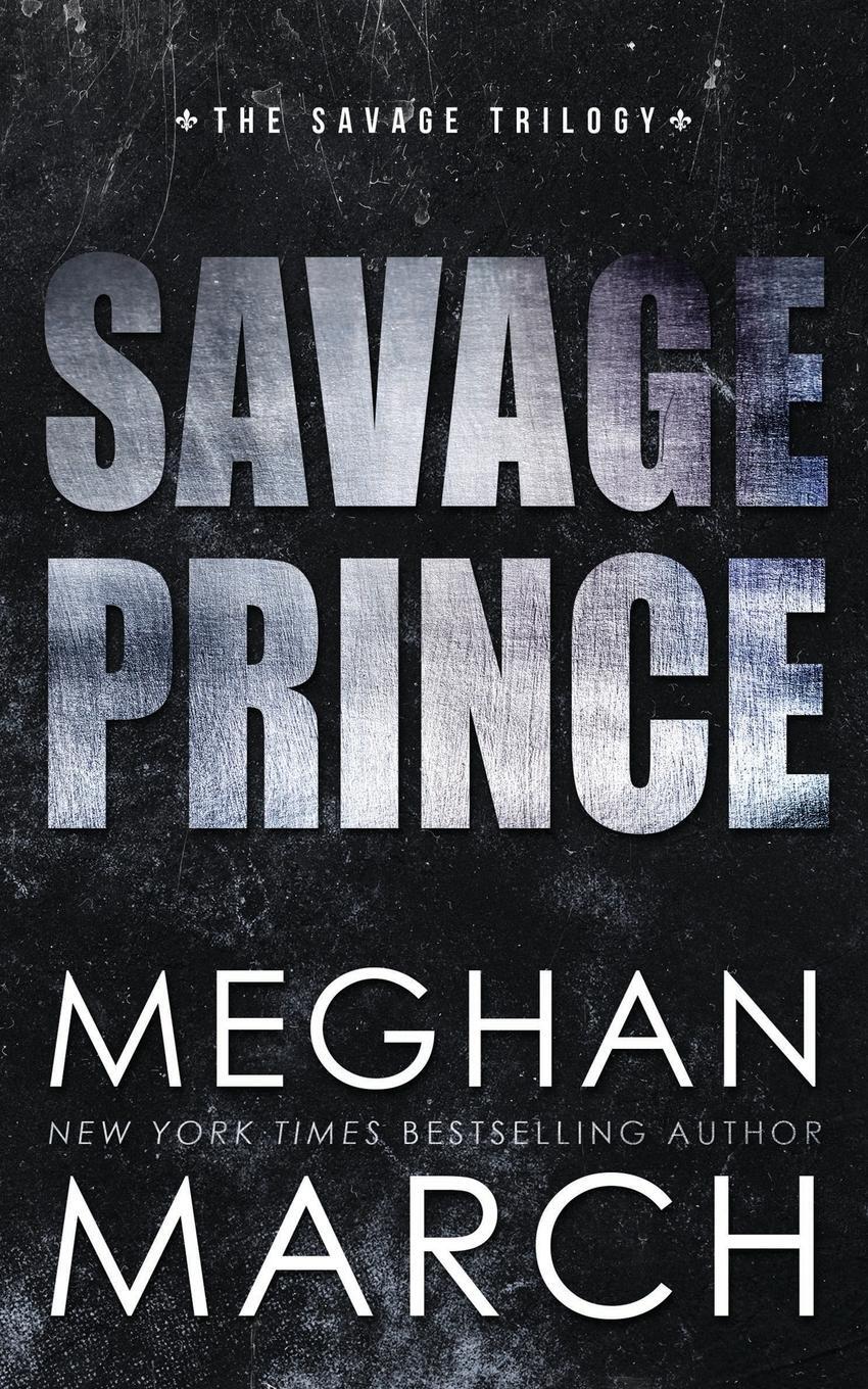Cover: 9781943796151 | Savage Prince | An Anti-Heroes Collection Novel | Meghan March | Buch