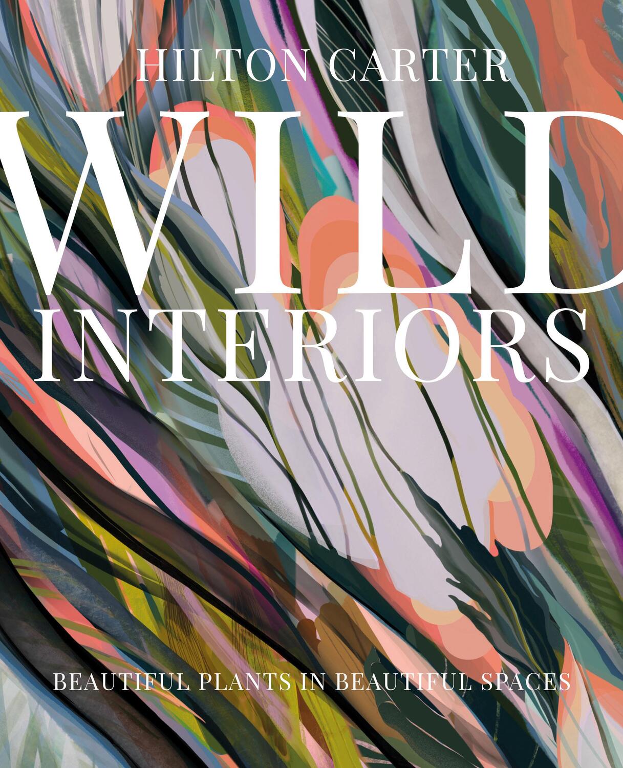 Cover: 9781782498759 | Wild Interiors | Hilton Carter | Buch | Gebunden | Englisch | 2020