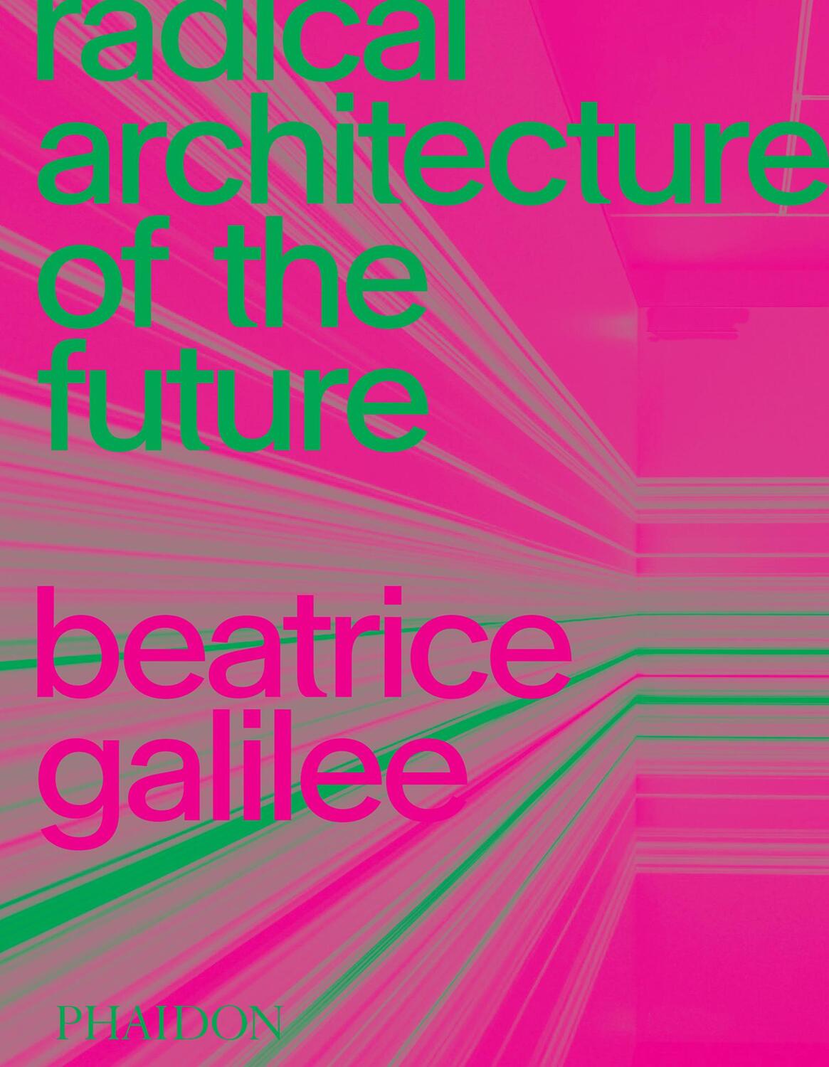 Cover: 9781838661236 | Radical Architecture of the Future | Beatrice Galilee | Buch | 2020