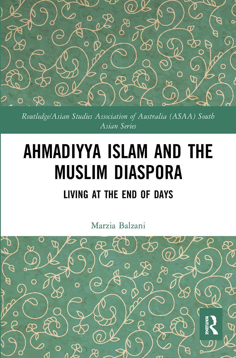 Cover: 9781032400730 | Ahmadiyya Islam and the Muslim Diaspora | Living at the End of Days