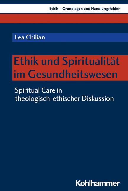 Cover: 9783170420588 | Ethik und Spiritualität im Gesundheitswesen | Lea Chilian | Buch