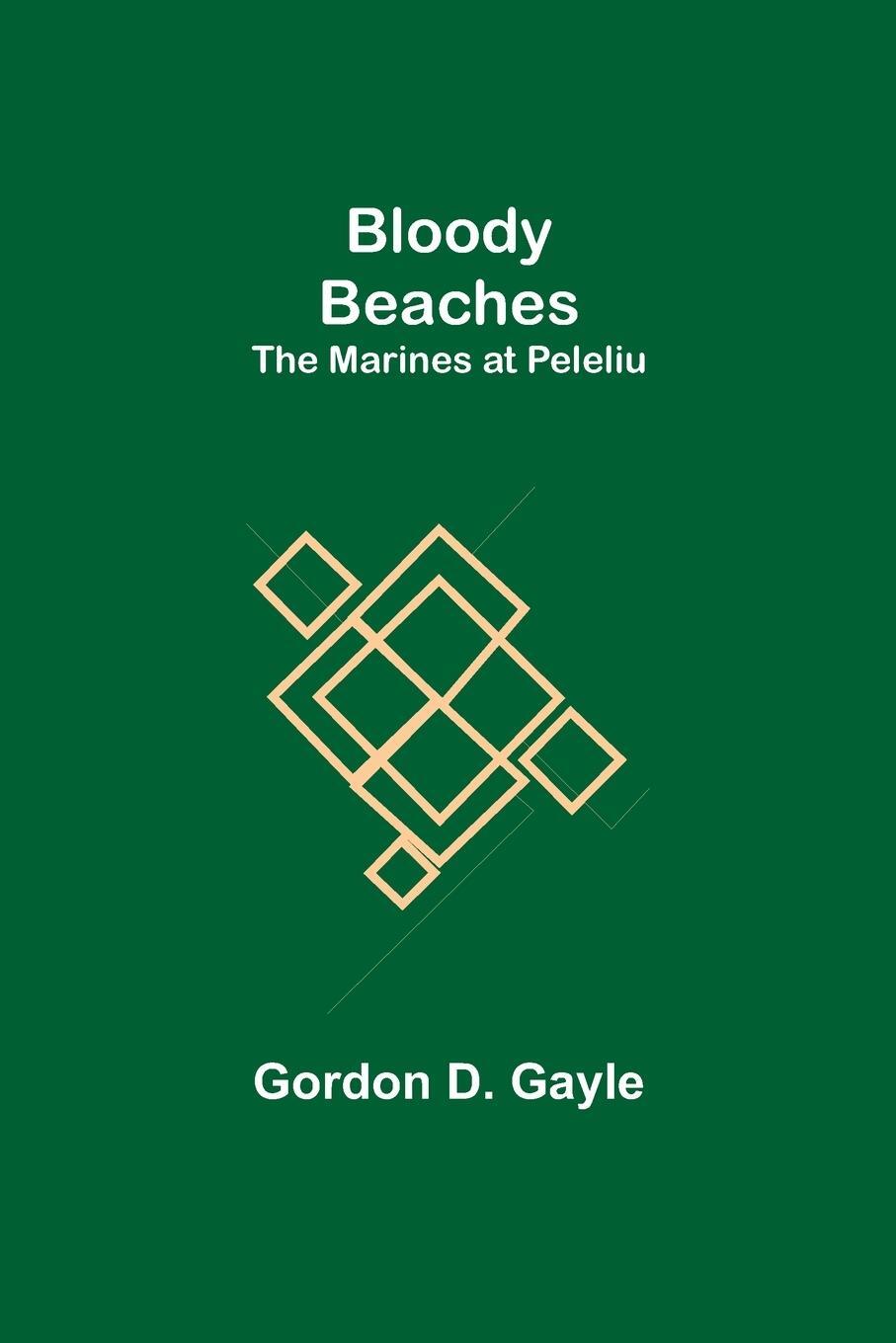 Cover: 9789355343710 | Bloody Beaches | The Marines at Peleliu | Gordon D. Gayle | Buch