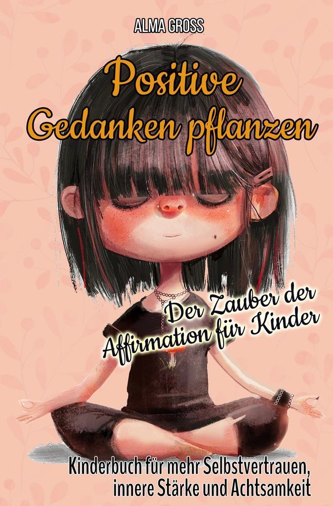 Cover: 9783757939090 | Positive Gedanken pflanzen - Der Zauber der Affirmation für Kinder:...
