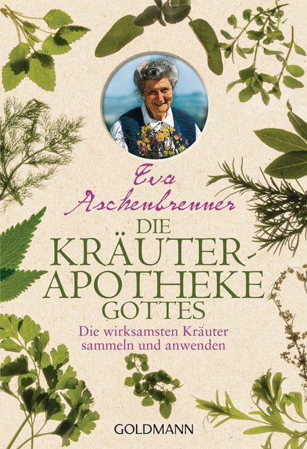 Cover: 9783442171583 | Die Kräuterapotheke Gottes | Eva Aschenbrenner | Taschenbuch | 237 S.