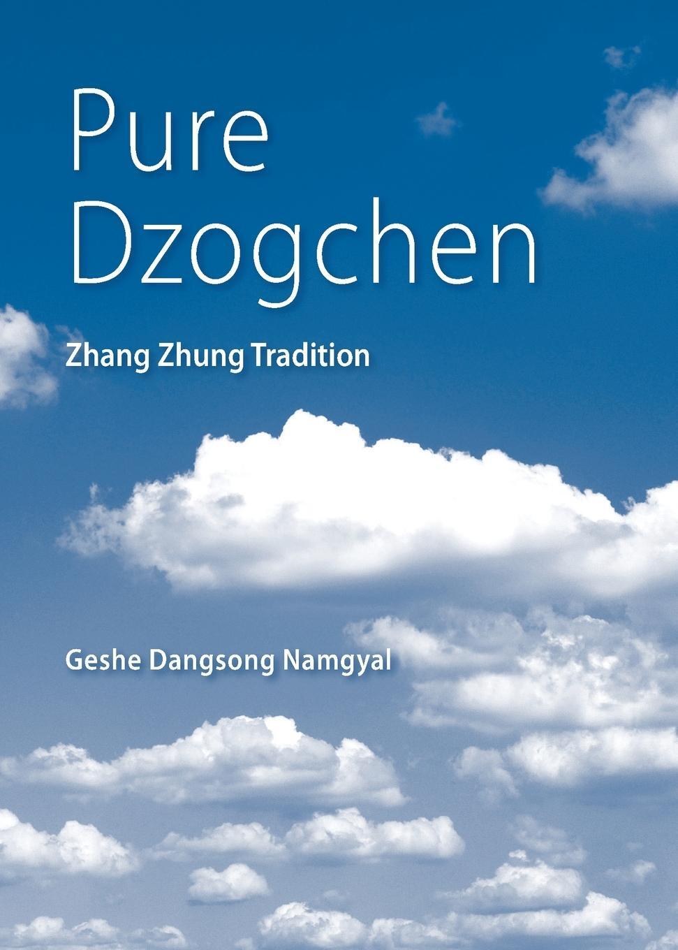 Cover: 9780999689813 | Pure Dzogchen | Zhang Zhung Tradition | Geshe Dangsong Namgyal | Buch