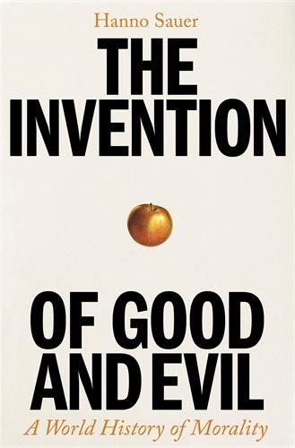 Cover: 9781800818293 | The Invention of Good and Evil | A World History of Morality | Sauer