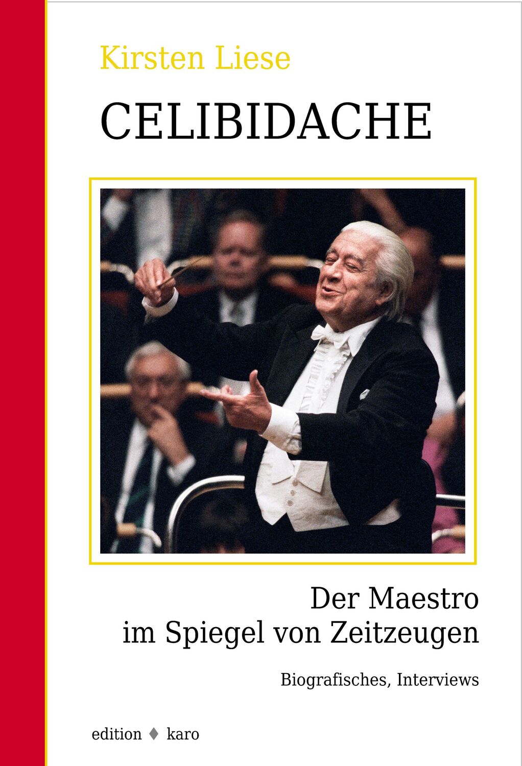 Cover: 9783945961285 | Celibidache | Der Maestro um Spiegel von Zeitzeugen | Kirsten Liese