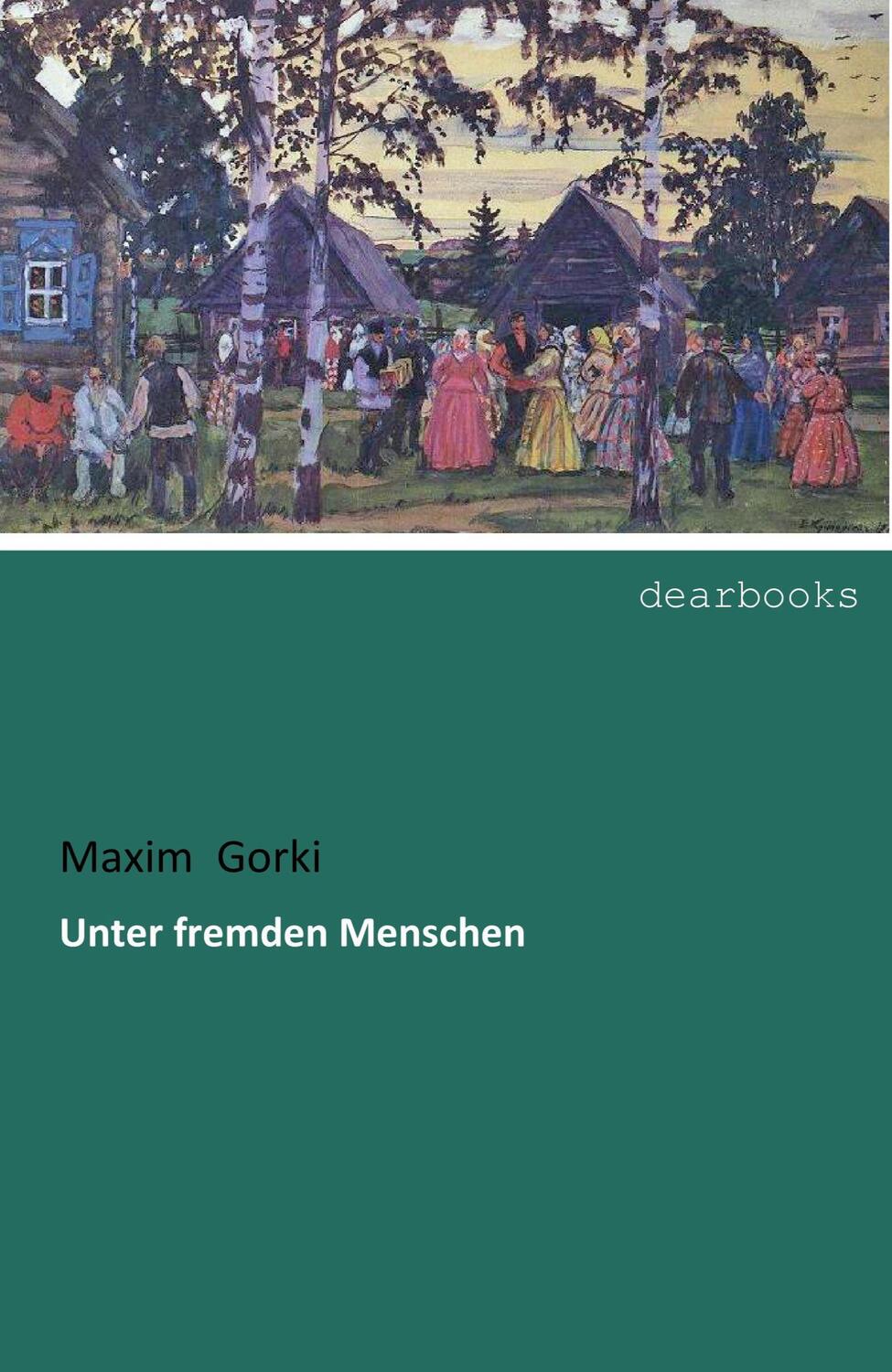 Cover: 9783954559749 | Unter fremden Menschen | Maxim Gorki | Taschenbuch | Paperback | 2018