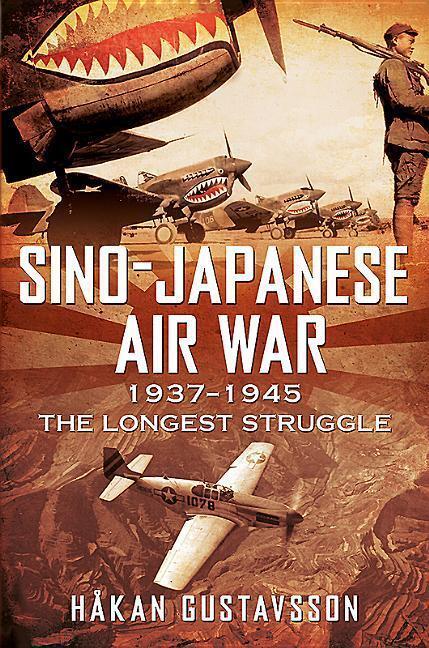 Cover: 9781781555361 | Sino-Japanese Air War 1937-1945 | The Longest Struggle | Gustavsson