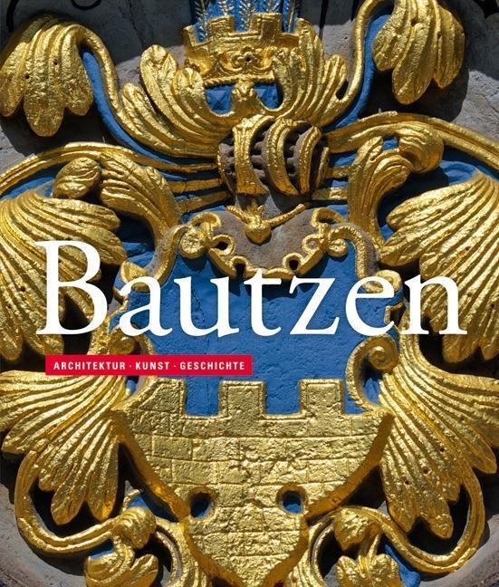 Bild: 9783954984138 | Bautzen | Architektur · Kunst · Geschichte | Kai Wenzel | Taschenbuch