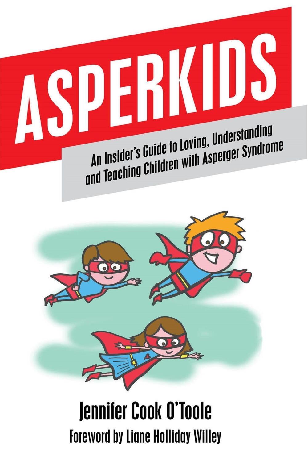 Cover: 9781849059022 | Asperkids: An Insider's Guide to Loving, Understanding and Teaching...