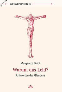 Cover: 9783830681823 | Warum das Leid? | Antworten des Glaubens | Margarete Eirich | Buch