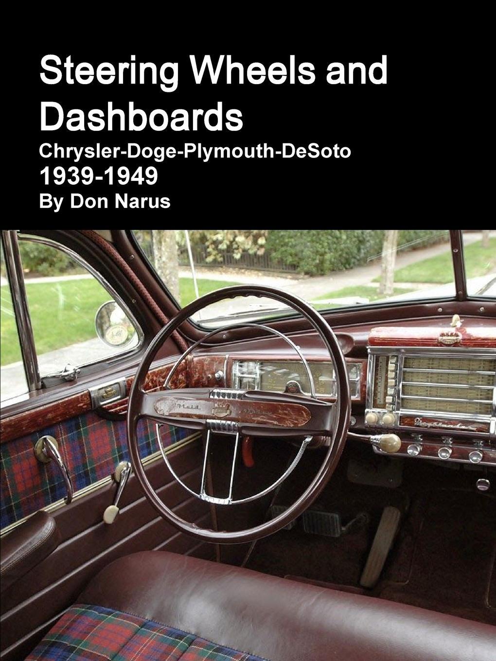 Cover: 9780615171456 | Steering Wheels and Dashboards 1939-1949 Chrysler Corporation | Narus