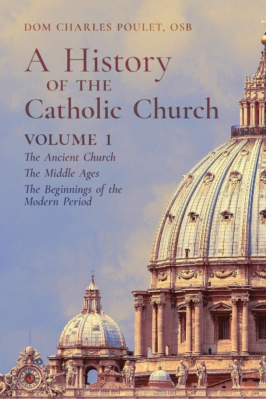 Cover: 9781989905302 | A History of the Catholic Church | Dom Charles Poulet | Taschenbuch